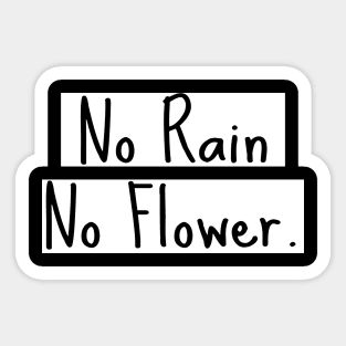 no rain no flower Sticker